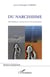 Du narcissisme - individualisme et amour de soi à l'ère postmoderne