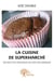 La cuisine de supermarché - des recettes originales au pays des marques