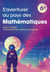 S'aventurer au pays des mathématiques : 6e - avec un guide et 40 problèmes originaux à explorer
