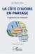 La Côte d'Ivoire en partage - fragments de memoire