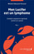 Mon lucifer est un lymphome : combat corporel et spirituel contre un cancer