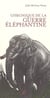 Chronique de la guerre elephantine.