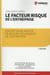 Le facteur risque de l'entreprise - une méthode inédite de mesure des risques de l'entreprise (2e édition)