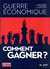 Guerre économique : comment gagner ?