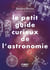 Le petit guide curieux de l'astronomie