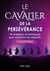 Le cavalier de la perseverance (version femme) - 10 strategies et techniques pour atteindre ses obje