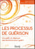 Les processus de guérison - Accueillir et déployer ses émotions pour guérir