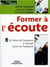 Former a l'ecoute - 55 fiches de formation a l'ecoute