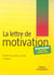 La lettre de motivation - special etudiants et jeunes diplomes