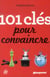 101 CLES POUR CONVAINCRE