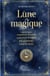 Lune magique, le guide pour comprendre et utiliser les pouvoirs de la lune