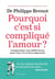 Pourquoi c'est si compliqué l'amour ? comprendre nos différences pour une vie à deux épanouie