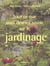Tout ce que vous devriez savoir sur le jardinage