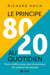 Le principe 80/20 au quotidien : Moins d'effort pour plus de bonheur, de santé et de réussite
