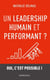 Un leadership humain et performant ? oui, c'est possible !