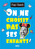On ne choisit pas ses enfants !