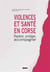 Violences et santé en Corse : Repérer, protéger, accompagner