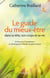 Le guide du mieux-être - en finir avec l'insatisfaction en développant l'attitude des gens heureux