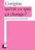 Qu'est-ce que ça change ? : L'origine