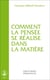 Comment la pensée se réalise dans la matière