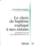 Le choix du baptême expliqué à mes enfants - invitation au sens et au dépassement de soi