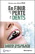 En finir avec la perte de vos dents - plaidoyer pour une autre approche de l'art dentaire
