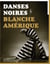 Danses noires - blanche Amérique