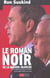 Le roman noir de la maison-blanche - les revelations de paul o'neill, ex-secretaire au tresor