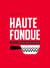 Haute fondue - l'art de la fondue en 52 recettes délicieuses