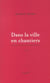 Dans la ville en chantier - traduit du catalan par marie jose castaing