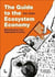 The guide to the ecosystem economy : sketchbook for your organization's future