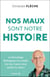 Nos maux sont notre histoire : Le décodage biologique m'a révélé ma vie, il peut vous révéler la vôtre !