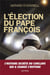 L'élection du Pape François - l'histoire secrète du conclave qui a changé l'histoire