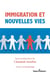 Immigration et nouvelles vies : sagesse pratique et pratiques d'intégration sociale, scolaire, post-secondaire et professionnelle