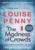 The Madness of Crowds : thrilling and page-turning crime fiction from the author of the bestselling Inspector Gamache novels
