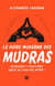 Le guide moderne des mudras : Retrouvez l'équilibre grâce au yoga des mains !