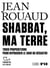 Shabbat, ma terre : Trois propositions pour repousser le jour du désastre