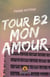 Tour b2, mon amour