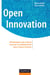 Open innovation - développez une culture ouverte et collaborative pour mieux innover
