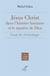 Jésus-Christ dans l'histoire humaine et le mystère de Dieu : Essai de christologie