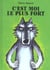 C Est Moi Le Plus Fort Biblio