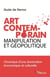 Art contemporain, manipulation et géopolitique - chronique d'une domination économique et culturelle