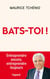 Bats-toi ! Entreprendre encore, entreprendre toujours