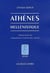 Athènes hellénistique : Histoire de la cité d'Alexandre le Grand à Marc Antoine (édition 2006)