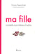 Ma fille - conseils aux mères d'ados