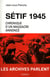 Sétif 1945 - chronique d'un massacre annoncé