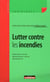 Lutter contre les incendies t.6 - prévention et gestion, organisation des services, responsabilités