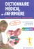 Dictionnaire medical de l'infirmiere - encyclopedie pratique (7e edition)