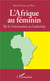L'Afrique au féminin - de la victimisation au leadership