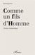 Comme un fils d'homme - poème dramatique